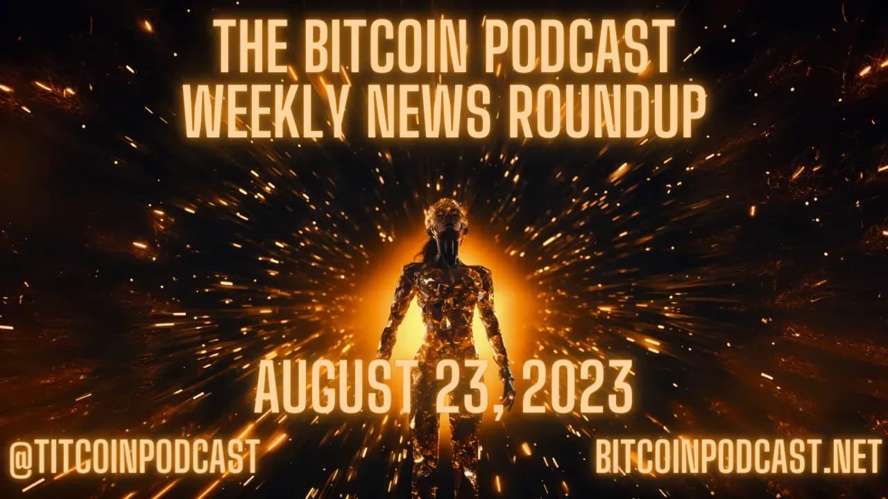 Bitcoin Weekly News Roundup: August 23rd, 2023